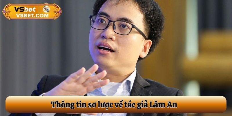 Thông tin sơ lược về tác giả Lâm An 