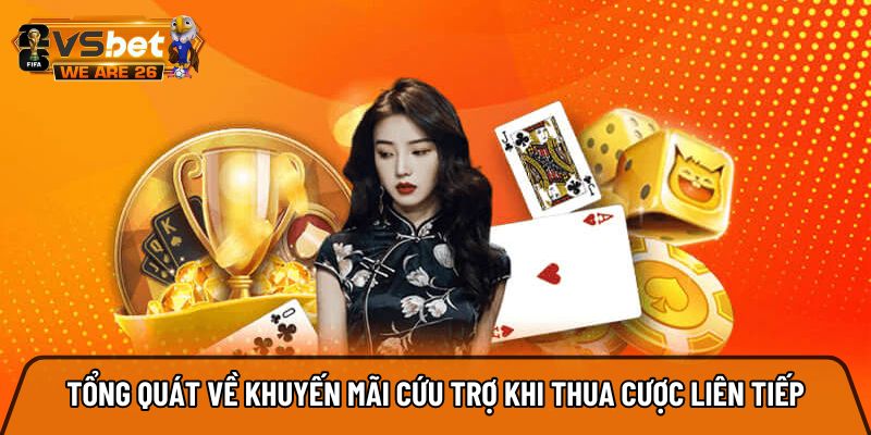 Tổng quát về khuyến mãi cứu trợ khi thua cược liên tiếp